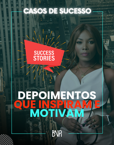 Casos de sucesso: depoimentos que inspiram e motivam